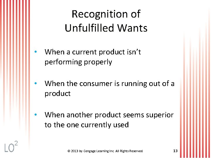 Recognition of Unfulfilled Wants • When a current product isn’t performing properly • When