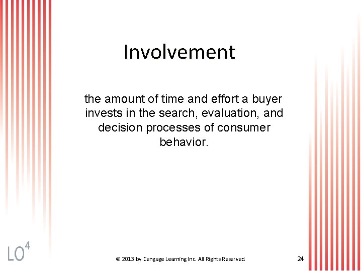 Involvement the amount of time and effort a buyer invests in the search, evaluation,