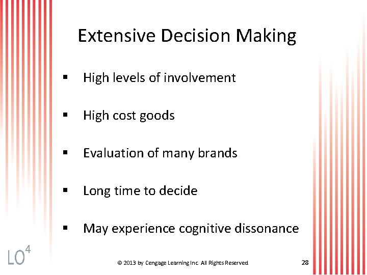 Extensive Decision Making § High levels of involvement § High cost goods § Evaluation