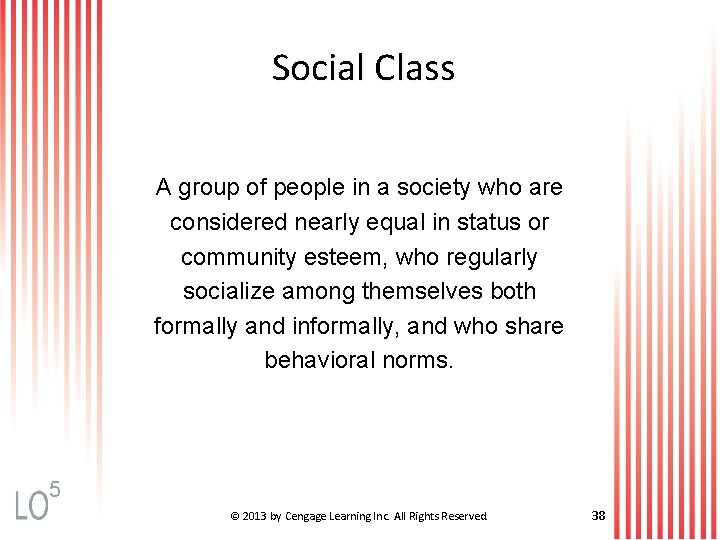 Social Class A group of people in a society who are considered nearly equal
