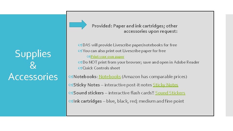 Provided: Paper and ink cartridges; other accessories upon request: Supplies & Accessories DAS will