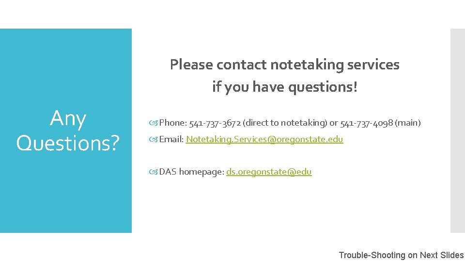 Please contact notetaking services if you have questions! Any Questions? Phone: 541 -737 -3672
