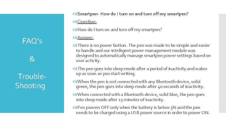  Smartpen- How do I turn on and turn off my smartpen? Question: How