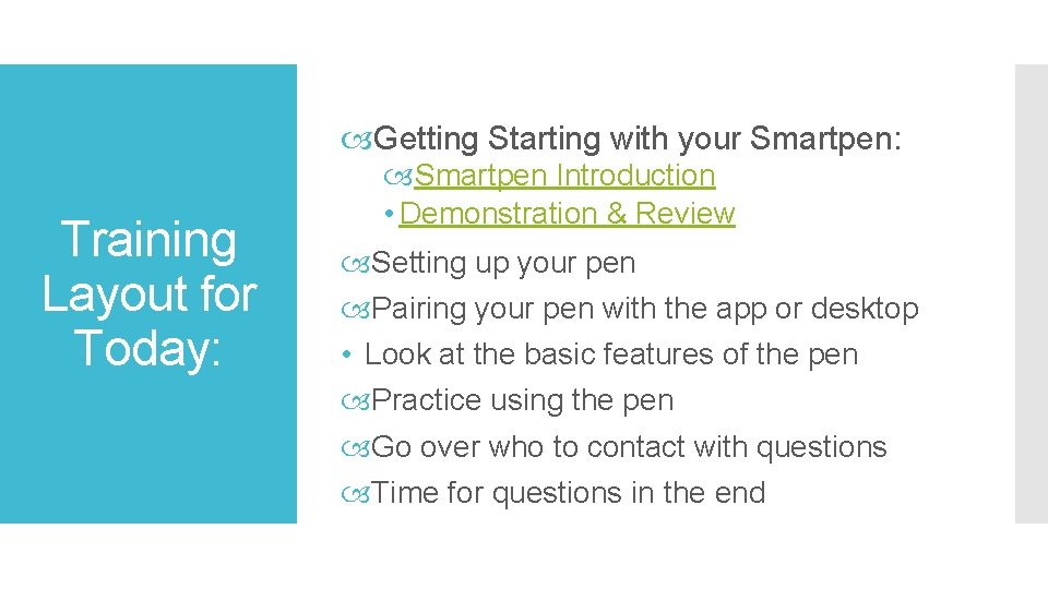  Getting Starting with your Smartpen: Training Layout for Today: Smartpen Introduction • Demonstration