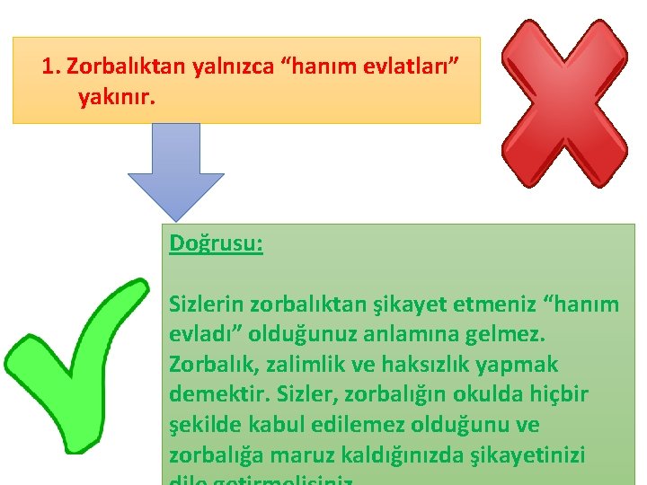 1. Zorbalıktan yalnızca “hanım evlatları” yakınır. Doğrusu: Sizlerin zorbalıktan şikayet etmeniz “hanım evladı” olduğunuz