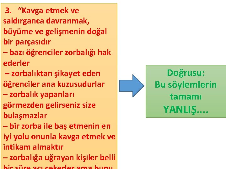 3. “Kavga etmek ve saldırganca davranmak, büyüme ve gelişmenin doğal bir parçasıdır – bazı