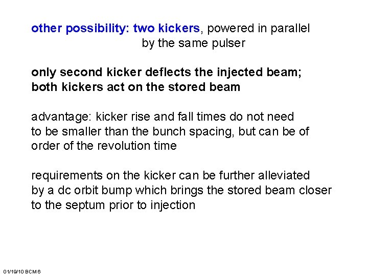 other possibility: two kickers, powered in parallel by the same pulser only second kicker