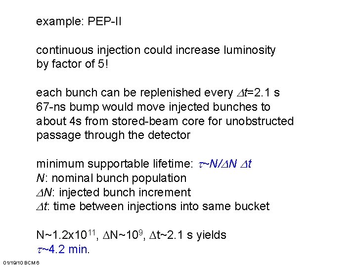 example: PEP-II continuous injection could increase luminosity by factor of 5! each bunch can