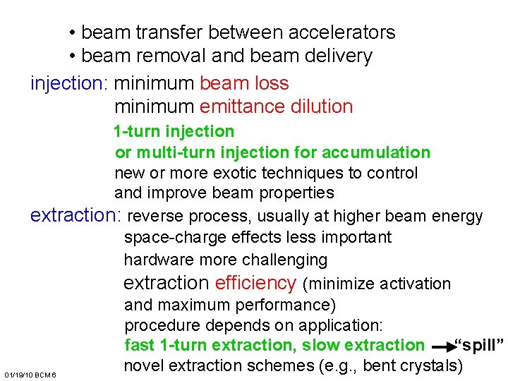  • beam transfer between accelerators • beam removal and beam delivery injection: minimum