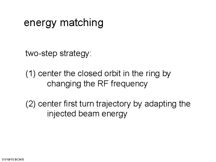 energy matching two-step strategy: (1) center the closed orbit in the ring by changing