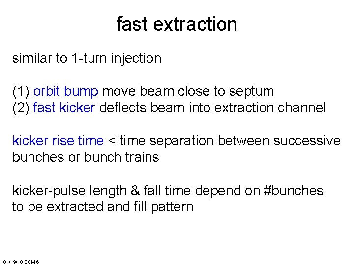 fast extraction similar to 1 -turn injection (1) orbit bump move beam close to