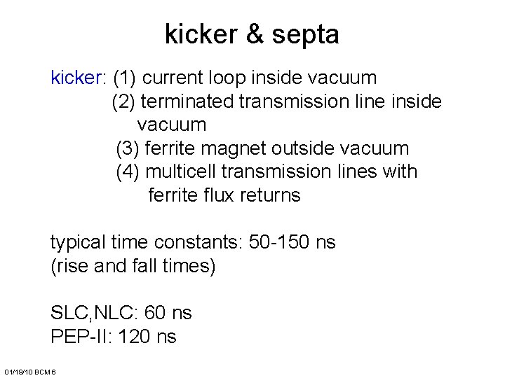 kicker & septa kicker: (1) current loop inside vacuum (2) terminated transmission line inside