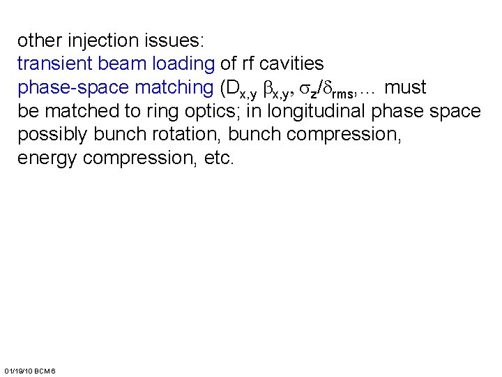 other injection issues: transient beam loading of rf cavities phase-space matching (Dx, y bx,