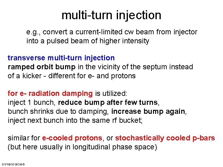 multi-turn injection e. g. , convert a current-limited cw beam from injector into a