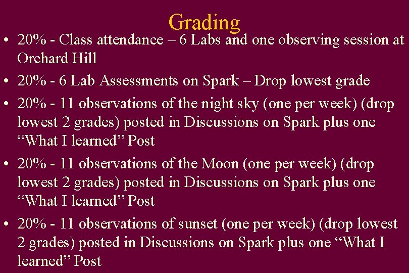 Grading • 20% - Class attendance – 6 Labs and one observing session at