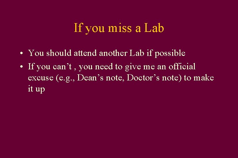 If you miss a Lab • You should attend another Lab if possible •