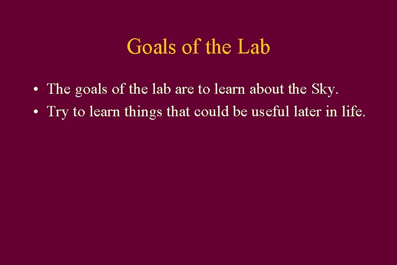 Goals of the Lab • The goals of the lab are to learn about