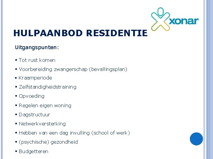 HULPAANBOD RESIDENTIE Uitgangspunten: § Tot rust komen § Voorbereiding zwangerschap (bevallingsplan) § Kraamperiode §