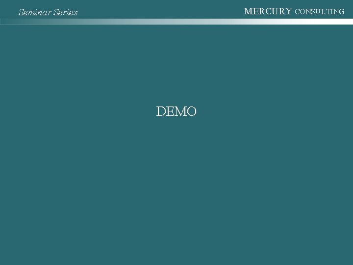 MERCURY CONSULTING Seminar Series DEMO 