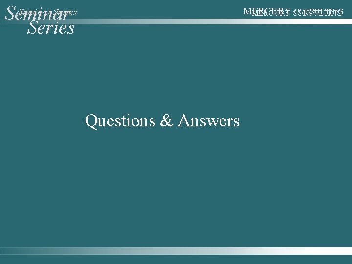 Seminar Series MERCURY CONSULTING Questions & Answers 