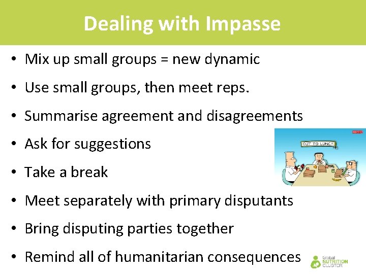 Dealing with Impasse • Mix up small groups = new dynamic • Use small