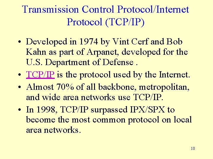 Transmission Control Protocol/Internet Protocol (TCP/IP) • Developed in 1974 by Vint Cerf and Bob