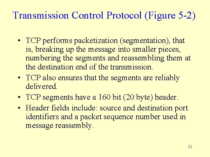 Transmission Control Protocol (Figure 5 -2) • TCP performs packetization (segmentation), that is, breaking