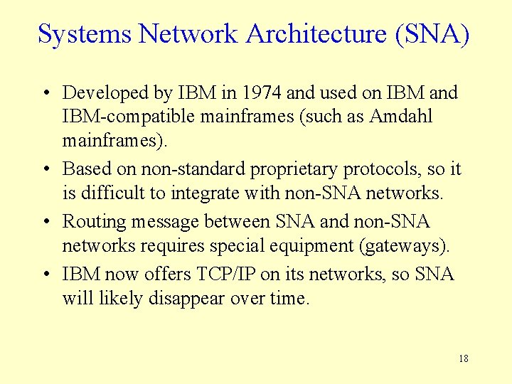 Systems Network Architecture (SNA) • Developed by IBM in 1974 and used on IBM