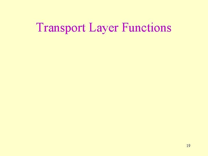 Transport Layer Functions 19 