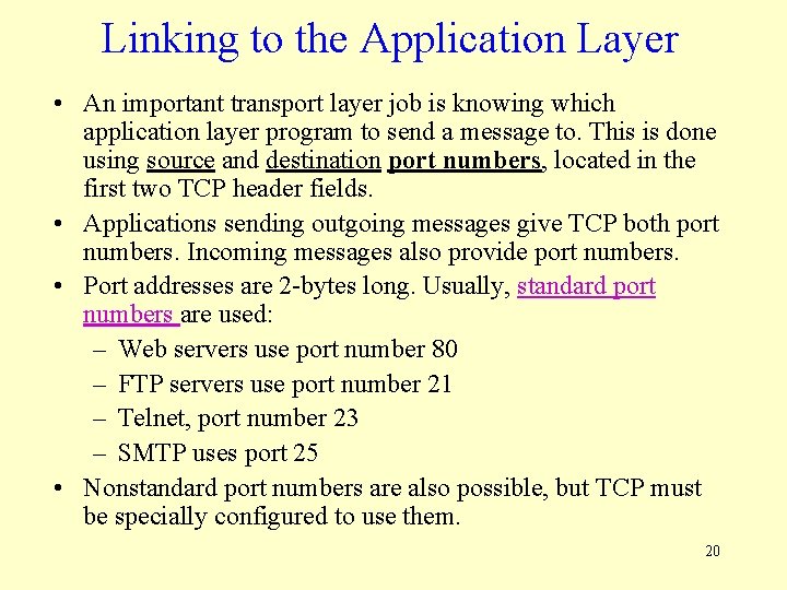 Linking to the Application Layer • An important transport layer job is knowing which