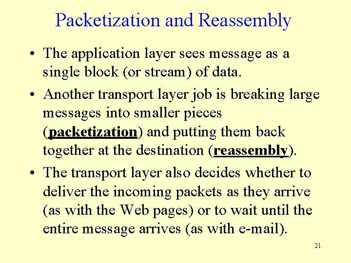 Packetization and Reassembly • The application layer sees message as a single block (or