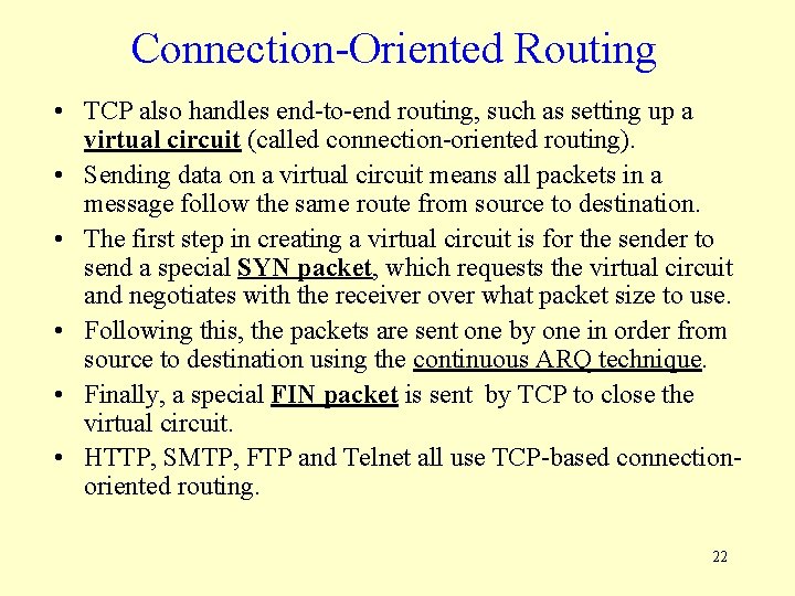 Connection-Oriented Routing • TCP also handles end-to-end routing, such as setting up a virtual