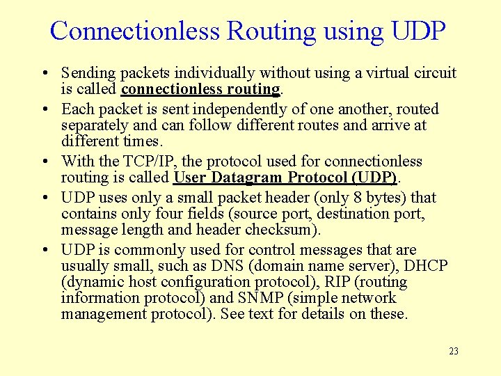 Connectionless Routing using UDP • Sending packets individually without using a virtual circuit is
