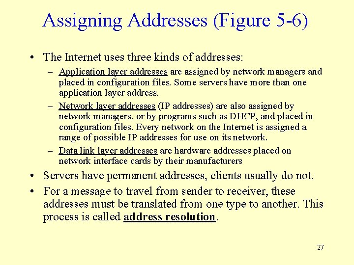 Assigning Addresses (Figure 5 -6) • The Internet uses three kinds of addresses: –