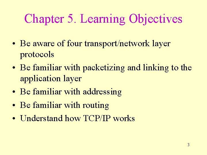 Chapter 5. Learning Objectives • Be aware of four transport/network layer protocols • Be