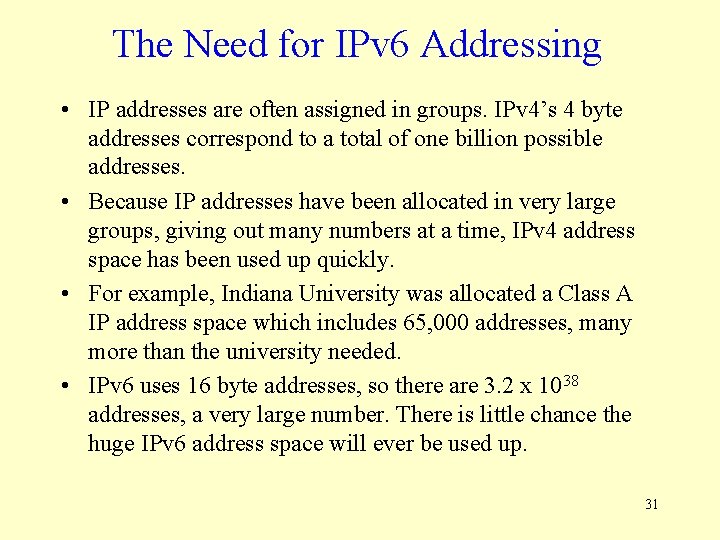 The Need for IPv 6 Addressing • IP addresses are often assigned in groups.