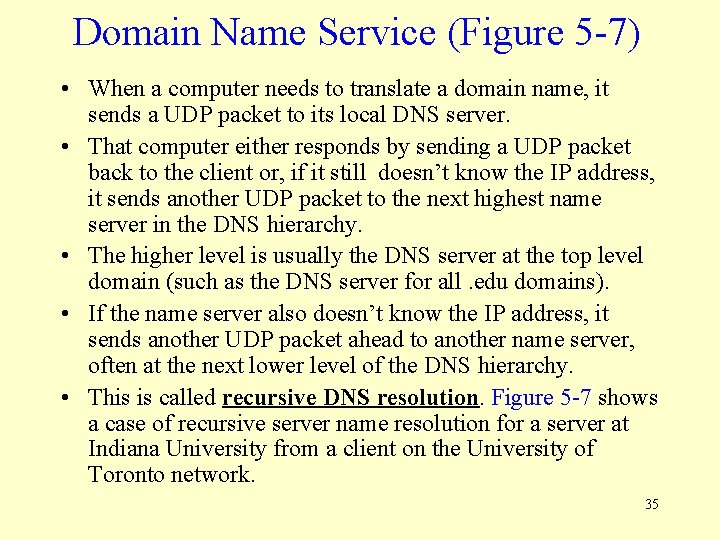 Domain Name Service (Figure 5 -7) • When a computer needs to translate a