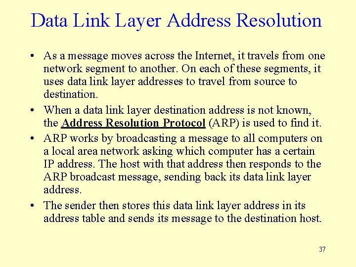 Data Link Layer Address Resolution • As a message moves across the Internet, it