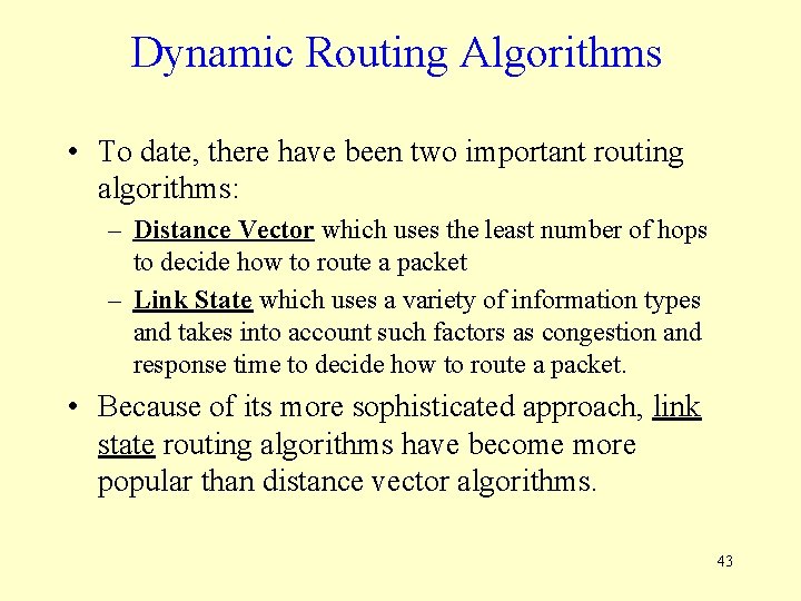 Dynamic Routing Algorithms • To date, there have been two important routing algorithms: –