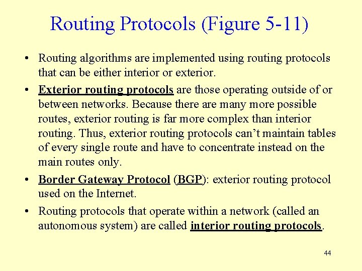 Routing Protocols (Figure 5 -11) • Routing algorithms are implemented using routing protocols that