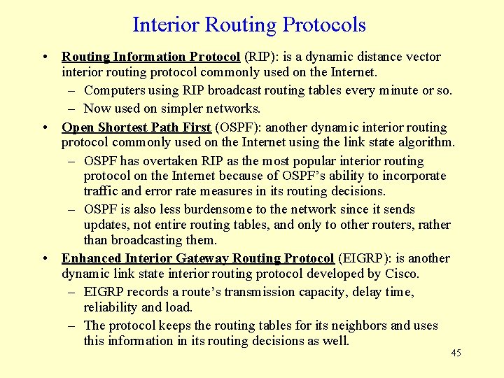 Interior Routing Protocols • Routing Information Protocol (RIP): is a dynamic distance vector interior