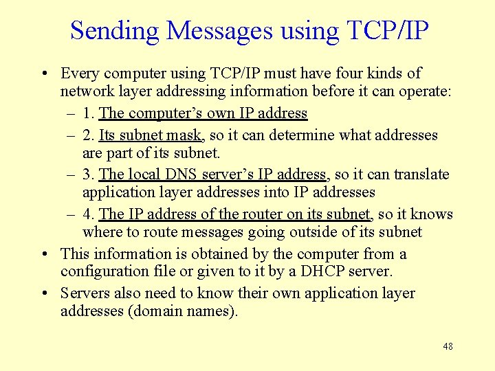 Sending Messages using TCP/IP • Every computer using TCP/IP must have four kinds of