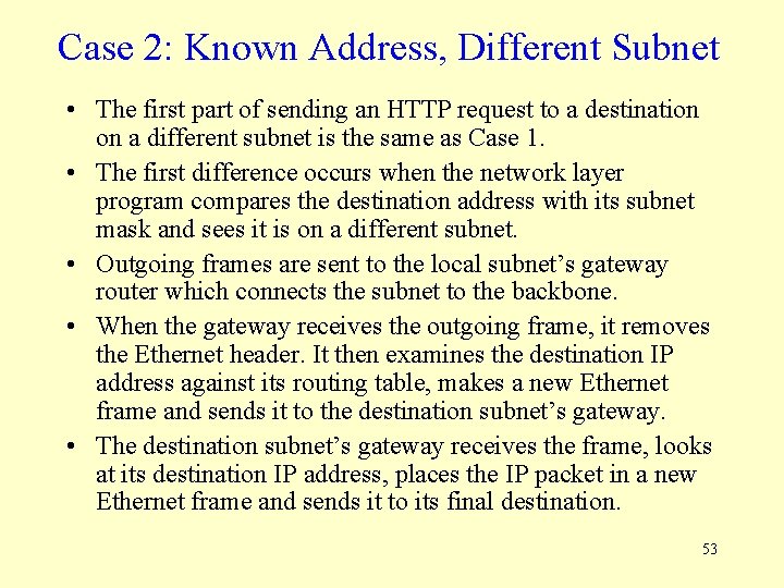 Case 2: Known Address, Different Subnet • The first part of sending an HTTP