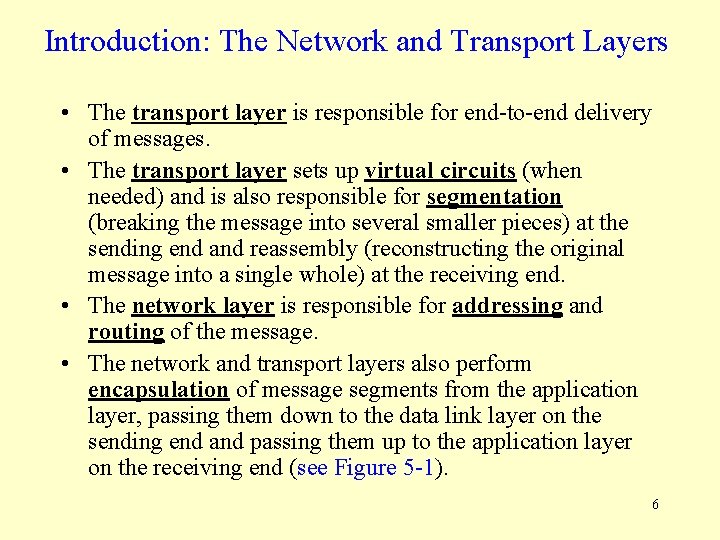 Introduction: The Network and Transport Layers • The transport layer is responsible for end-to-end