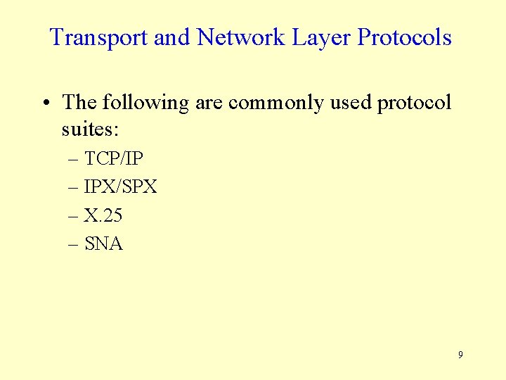 Transport and Network Layer Protocols • The following are commonly used protocol suites: –