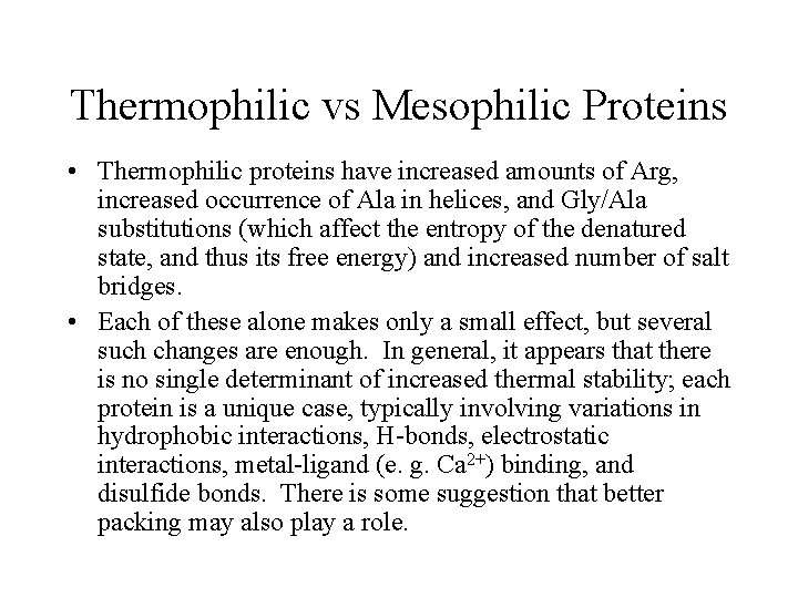 Thermophilic vs Mesophilic Proteins • Thermophilic proteins have increased amounts of Arg, increased occurrence