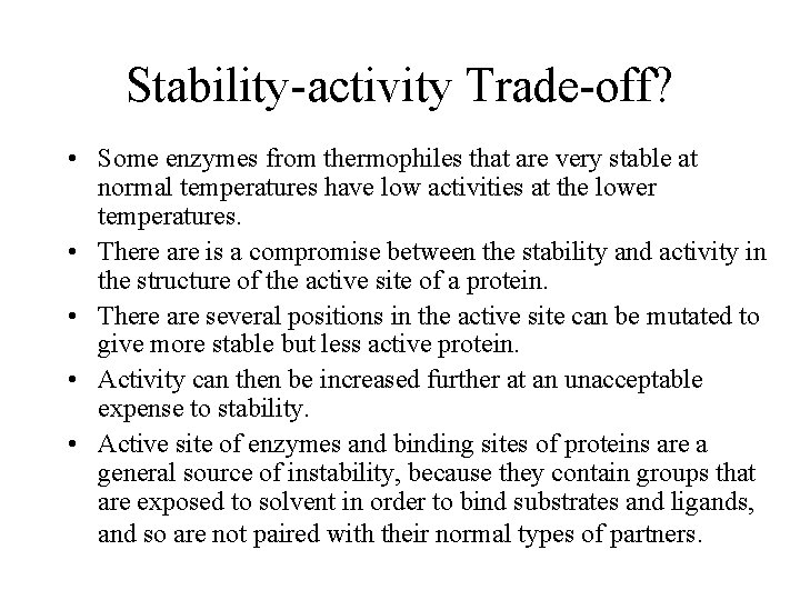 Stability-activity Trade-off? • Some enzymes from thermophiles that are very stable at normal temperatures