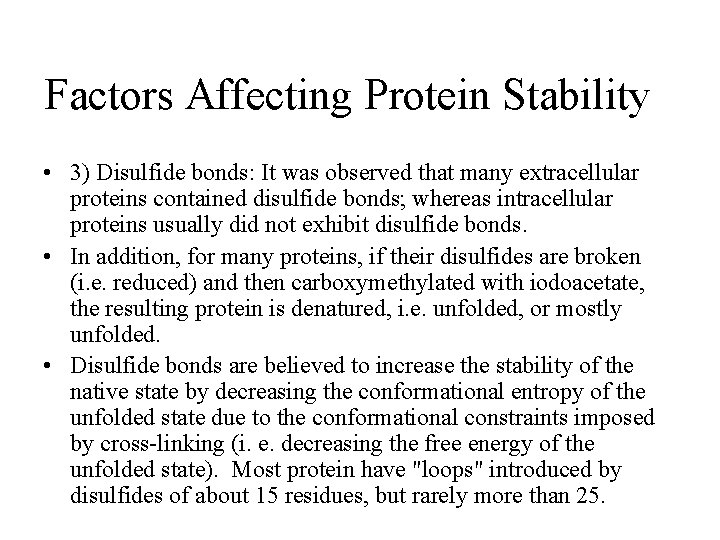 Factors Affecting Protein Stability • 3) Disulfide bonds: It was observed that many extracellular