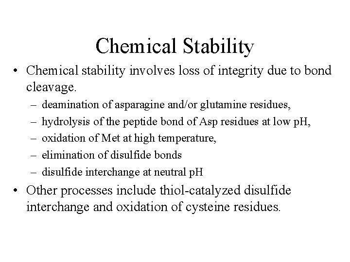 Chemical Stability • Chemical stability involves loss of integrity due to bond cleavage. –