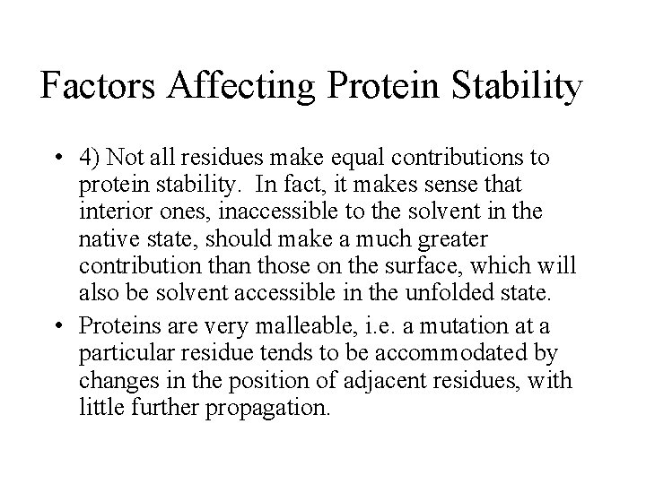 Factors Affecting Protein Stability • 4) Not all residues make equal contributions to protein